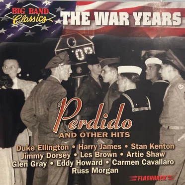 The War Years: Perdido and Other Hits by Various Artists - album cover