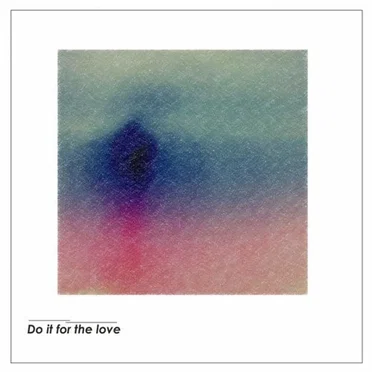 Do It for the Love