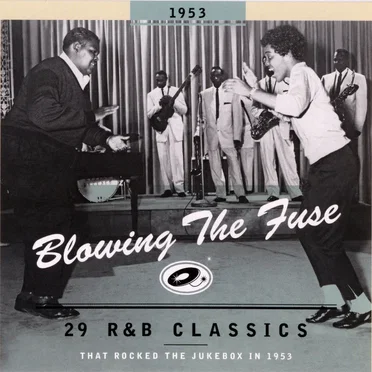 Blowing the Fuse: 29 R&B Classics That Rocked the Jukebox in 1953 by Various Artists - album cover