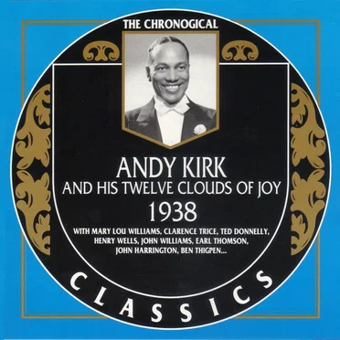 The Chronological Classics: Andy Kirk and His Twelve Clouds of Joy 1938
