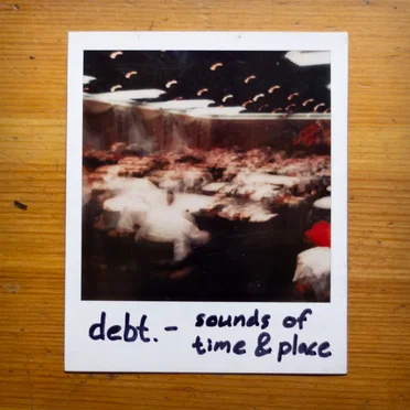 Sounds of Time & Place by debt. - album cover