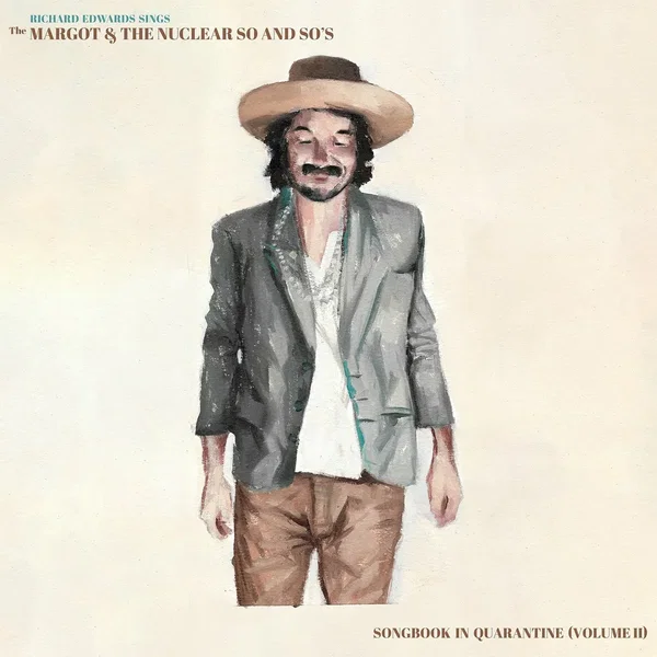 Richard Edwards Sings the Margot & The Nuclear So and So’s Songbook in Quarantine (Vol 2)