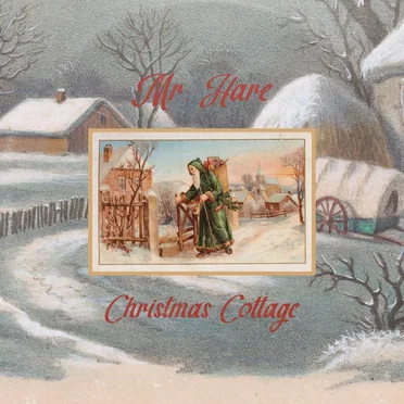 Christmas Cottage by Mr. Hare - album cover