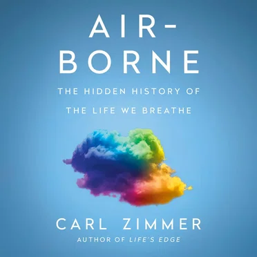 Air-Borne: The Hidden History of the Life We Breathe by Carl Zimmer - album cover