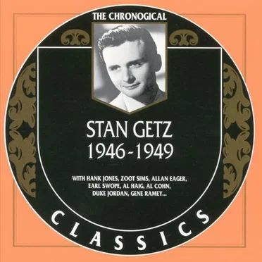 The Chronological Classics: Stan Getz 1946-1949