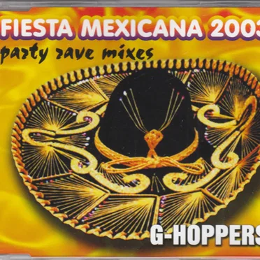 Fiesta Mexicana 2003 (Party Rave Mixes) by G-Hoppers - album cover