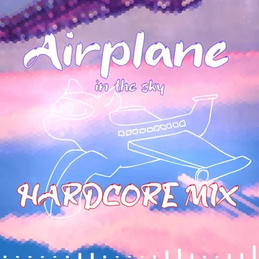 Airplane In The Sky (Hardcore Mix)