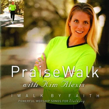 PraiseWalk with Kim Alexis: I Walk By Faith by Various Artists - album cover