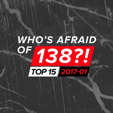 Who’s Afraid Of 138?! Top 15 – 2017‐01 by Various Artists - album cover