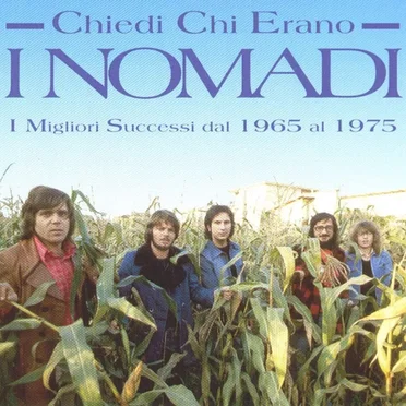 Chiedi chi erano i Nomadi: I migliori successi dal 1965 al 1975