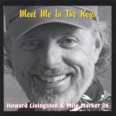Meet Me In The Keys by Howard Livingston and The Mile Marker 24 Band - album cover
