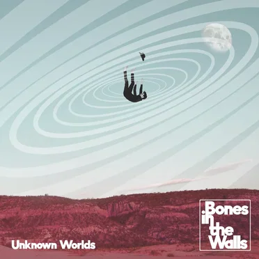 Unknown Worlds by Bones In The Walls - album cover