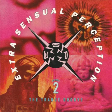 Extra Sensual Perception, Volume 2: The Trance Groove by Various Artists - album cover