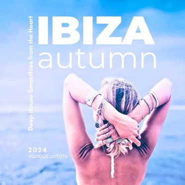 Ibiza Autumn 2024 (Deep‐House Smoothies From The Heart) by Various Artists - album cover
