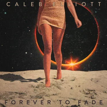 Forever To Fade by Caleb Elliott - album cover