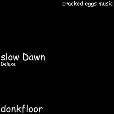 slow Dawn
