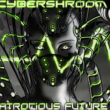 Atrocious Future by Cybershroom - album cover