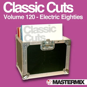Mastermix Classic Cuts, Volume 120: Electric Eighties by Various Artists - album cover