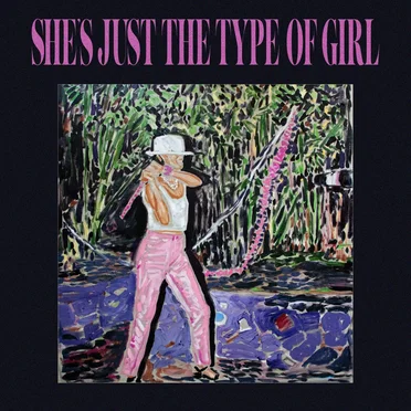 She’s Just the Type of Girl