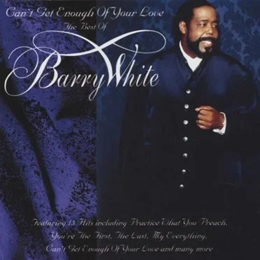 Can’t Get Enough of Your Love: Best of Barry White