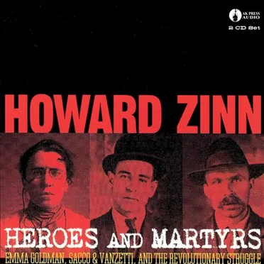 Heroes and Martyrs: Emma Goldman, Sacco & Vanzetti, and the Revolutionary Struggle by Howard Zinn - album cover