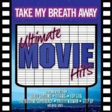 Take My Breath Away: Ultimate Movie Hits by Various Artists - album cover