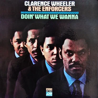 Doin’ What We Wanna by Clarence Wheeler & the Enforcers - album cover