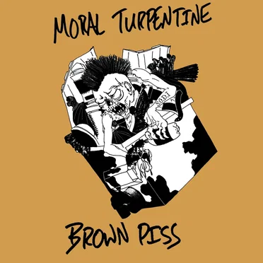 Brown Piss by Moral Turpentine - album cover
