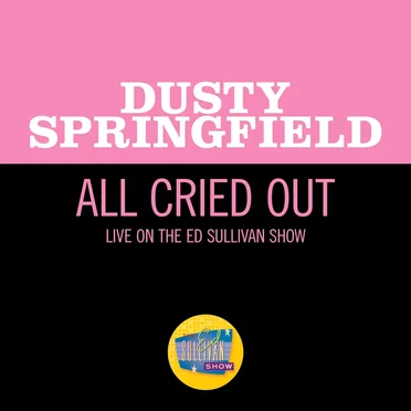 All Cried Out (live on The Ed Sullivan Show, May 2, 1965)