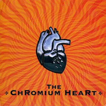 The Chromium Heart