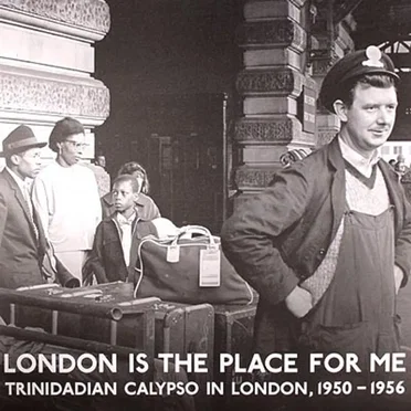 London Is the Place for Me: Trinidadian Calypso in London, 1950-1956 by Various Artists - album cover
