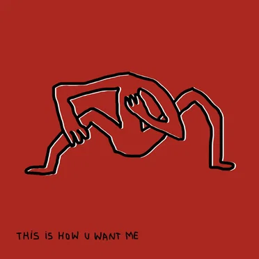 This Is How U Want Me