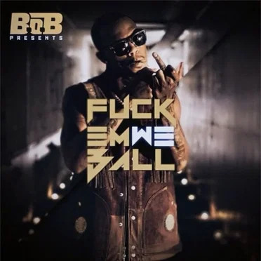 Fuck Em We Ball by B.o.B - album cover