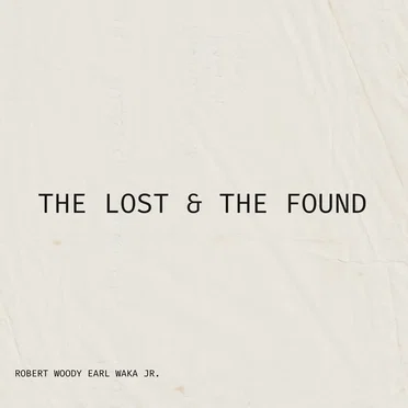 THE LOST & THE FOUND by Robert Woody Earl Waka Jr. - album cover