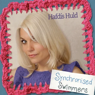 Synchronised Swimmers by Hafdis Huld - album cover