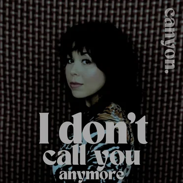 I Don’t Call You Anymore