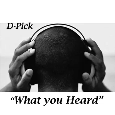 What You Heard by D-Pick - album cover