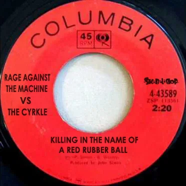Killing in the Name of a Red Rubber Ball (RATM vs. The Cyrkle)
