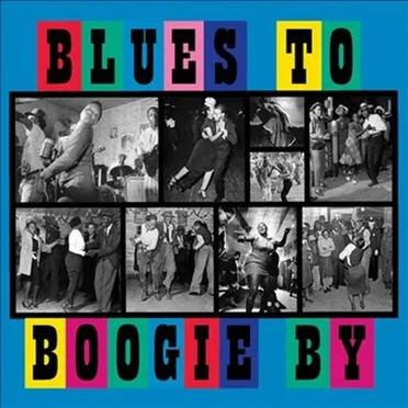 Blues to Boogie By by Various Artists - album cover