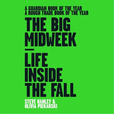 The Big Midweek: Life Inside the Fall by Steve Hanley - album cover