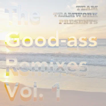 The Good-Ass Remixes, Volume 1