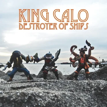 King Calo Destroyer of Ships by King Calo Destroyer of Ships - album cover