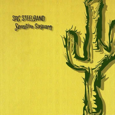Sensitive Saguaro by SPC Steelband - album cover