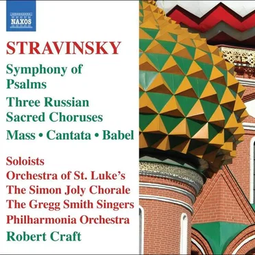 Symphony of Psalms / Three Russian Sacred Choruses / Mass / Cantata / Babel