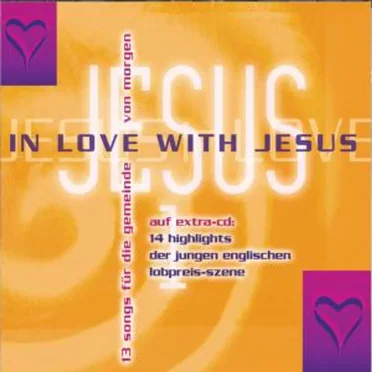 In Love With Jesus, Volume 1: 13 Songs für die Gemeinde von morgen by Various Artists - album cover