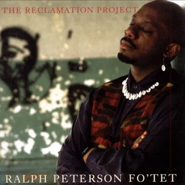 The Reclamation Project by Ralph Peterson Fo'tet - album cover