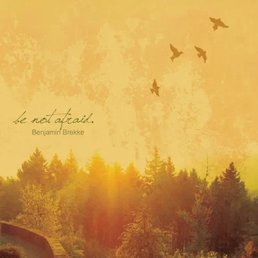 Be Not Afraid