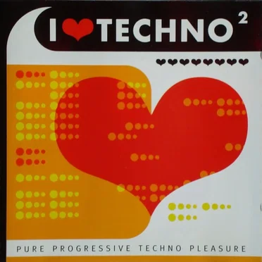 I ♥ Techno 2: Pure Progressive Techno Pleasure by Various Artists - album cover
