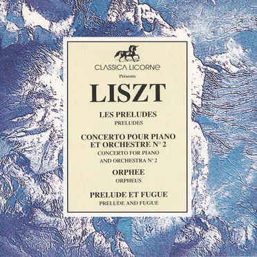 Les Préludes - Concerto Pour Piano Et Orchestre N°2 - Orphée - Prélude Et Fugue