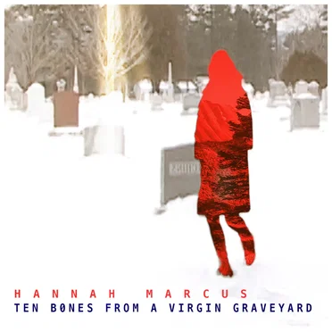 Ten Bones From a Virgin Graveyard by Hannah Marcus - album cover